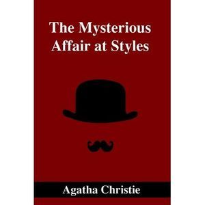 The Mysterious Affair at Styles -- Agatha Christie